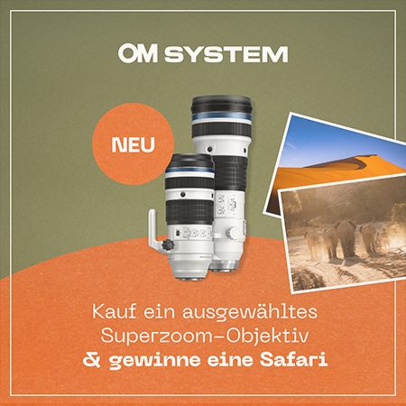 OM SYSTEM Superzoom-Gewinnspiel OM SYSTEM Gewinnspiel – beim Kauf eines ausgewählten Superzoom-Objektivs eine Safari gewinnen.