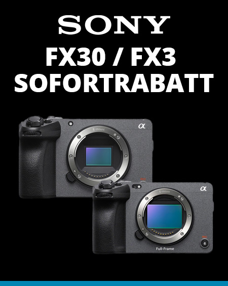 Sony FX30 / FX3 – Jetzt mit attraktivem Sofortrabatt Sony FX30 und FX3 Kameras mit Sofortrabatt-Aktion